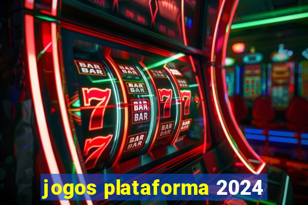 jogos plataforma 2024