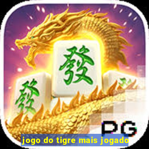 jogo do tigre mais jogado