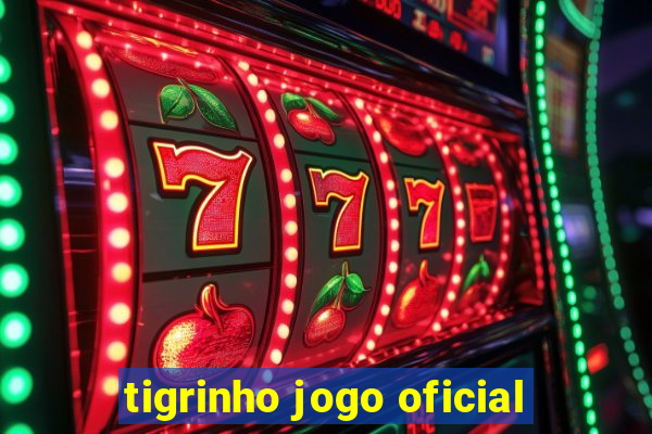 tigrinho jogo oficial