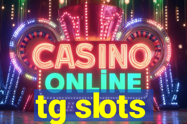 tg slots