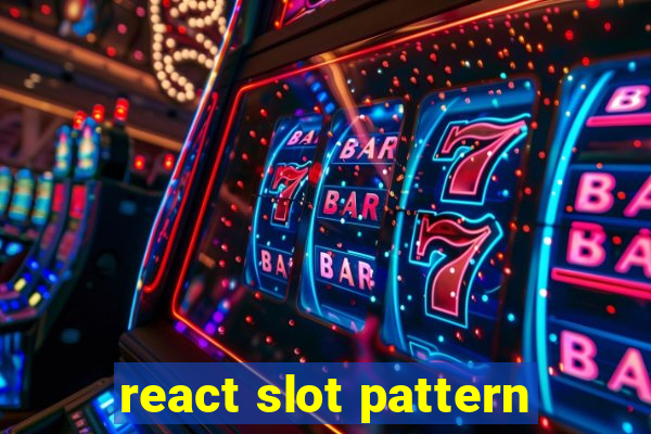 react slot pattern