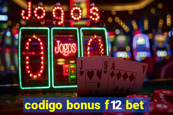 codigo bonus f12 bet