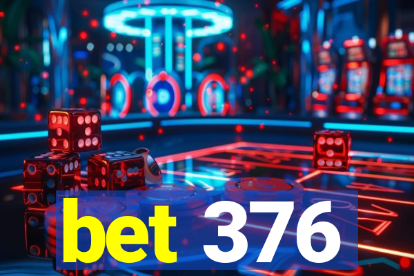 bet 376