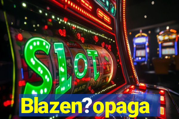 Blazen?opaga