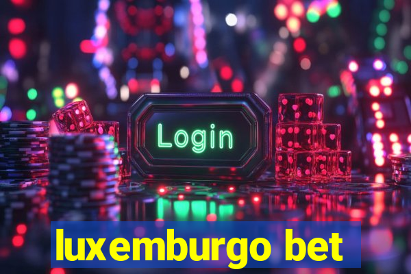 luxemburgo bet