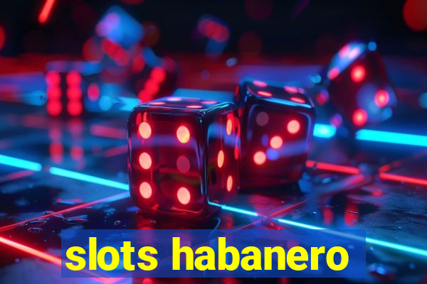 slots habanero