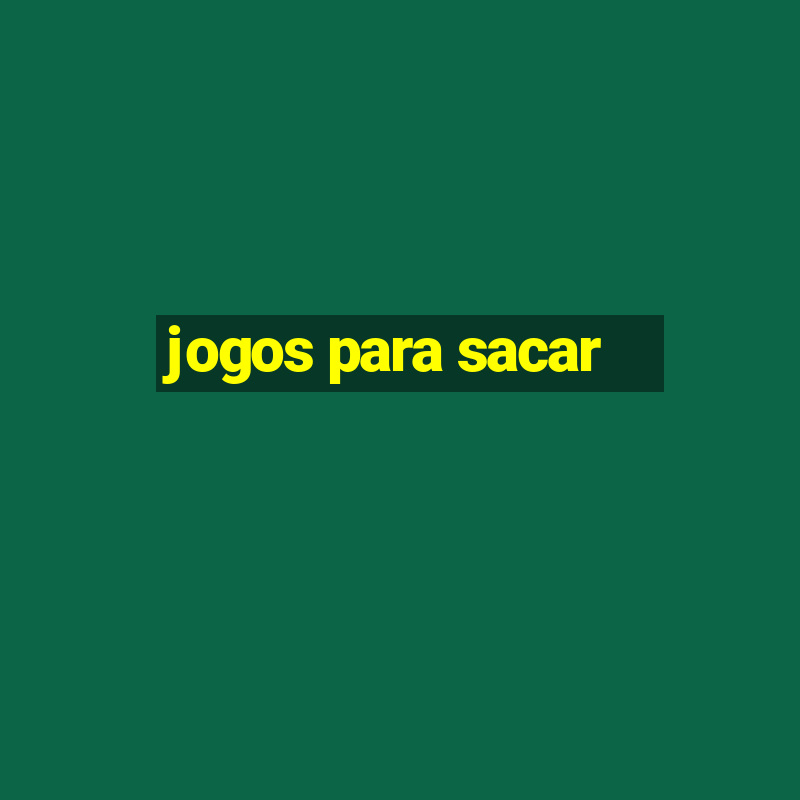 jogos para sacar