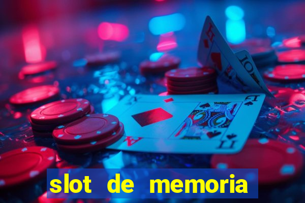 slot de memoria ram parou de funcionar