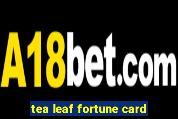 tea leaf fortune card