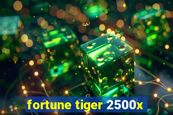 fortune tiger 2500x