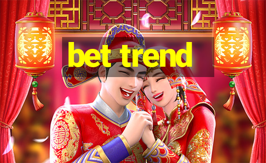 bet trend