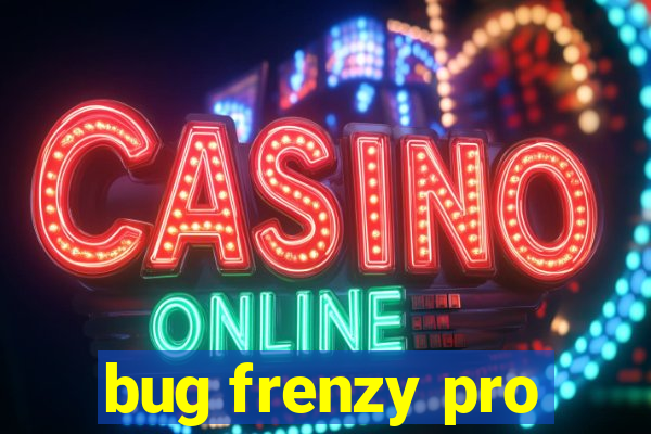 bug frenzy pro