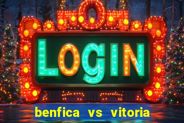 benfica vs vitoria de setubal