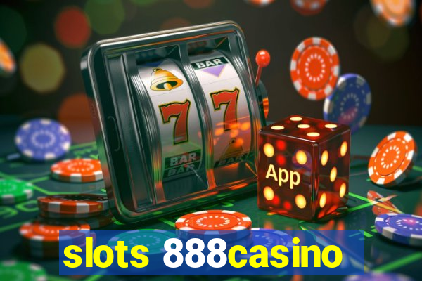 slots 888casino