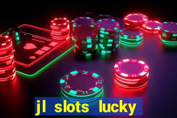 jl slots lucky spin 777