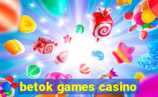 betok games casino