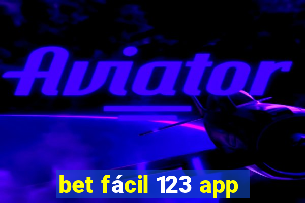 bet fácil 123 app