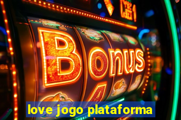 love jogo plataforma