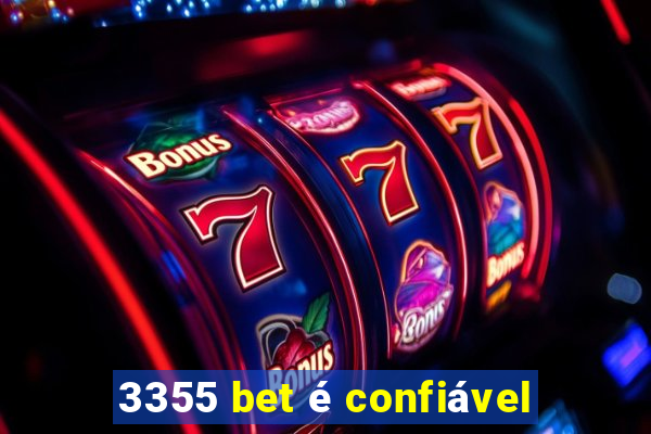 3355 bet é confiável