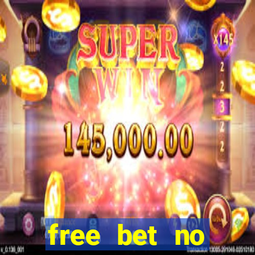 free bet no deposit offers