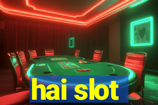 hai slot