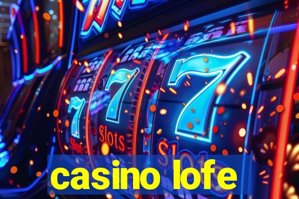 casino lofe