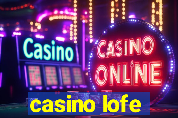 casino lofe