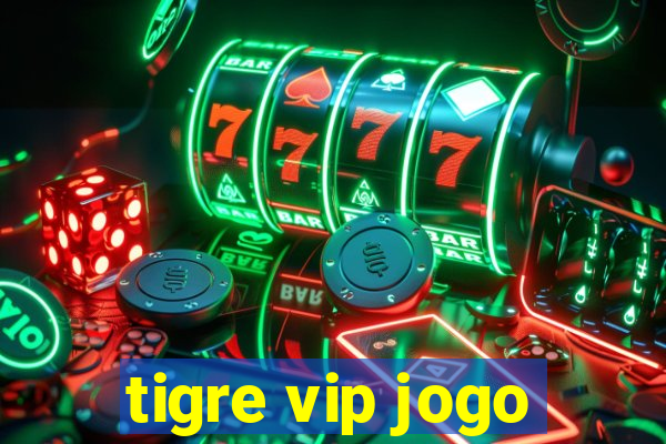 tigre vip jogo