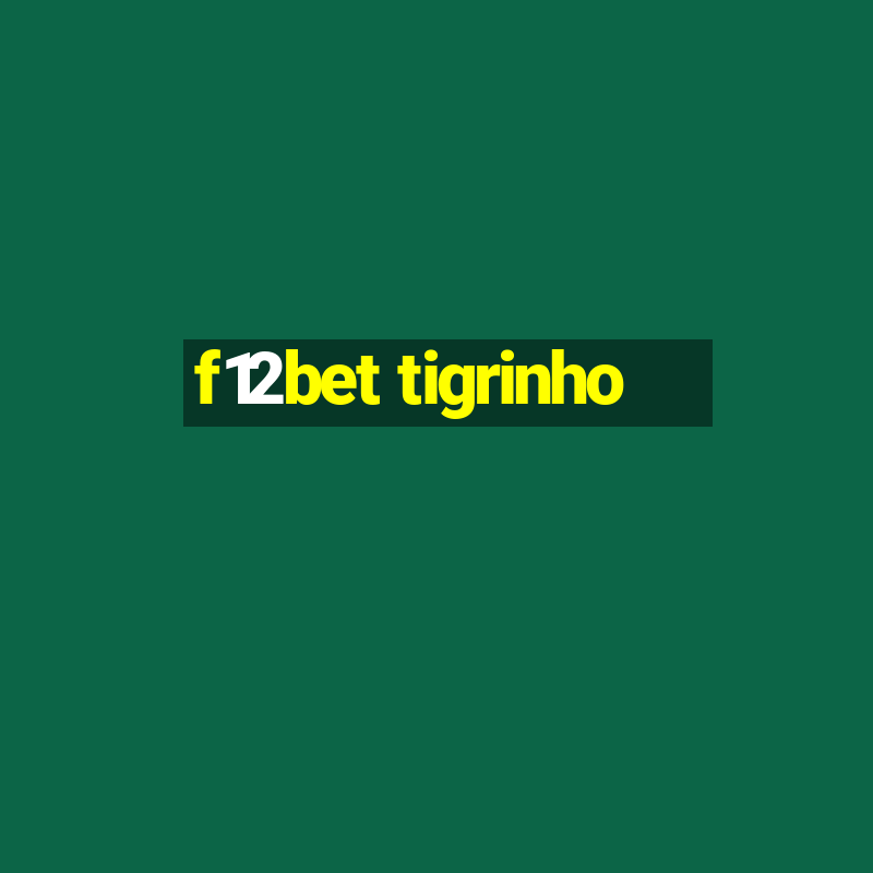 f12bet tigrinho