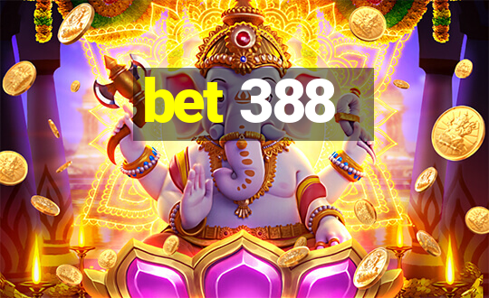 bet 388