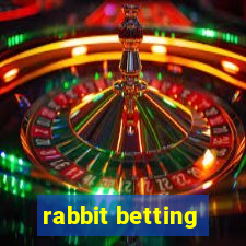 rabbit betting