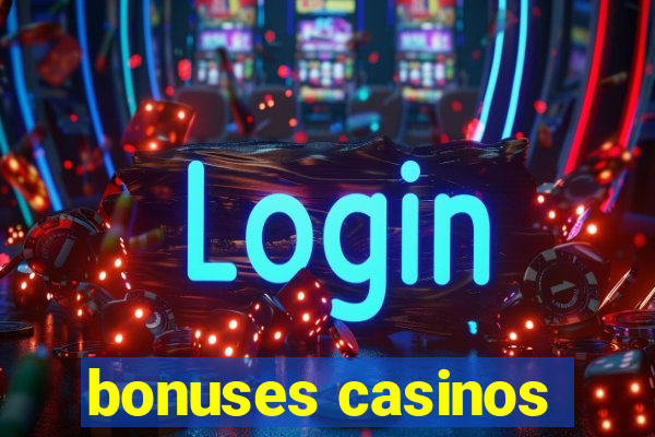 bonuses casinos