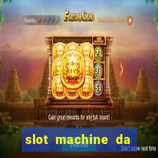 slot machine da giocare gratis