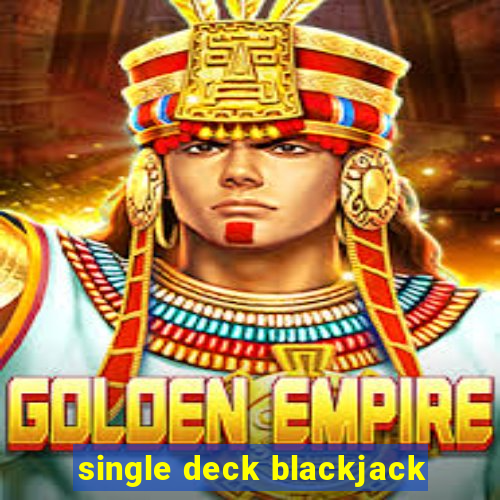 single deck blackjack