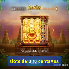 slots de 0 10 centavos