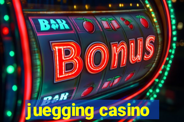 juegging casino