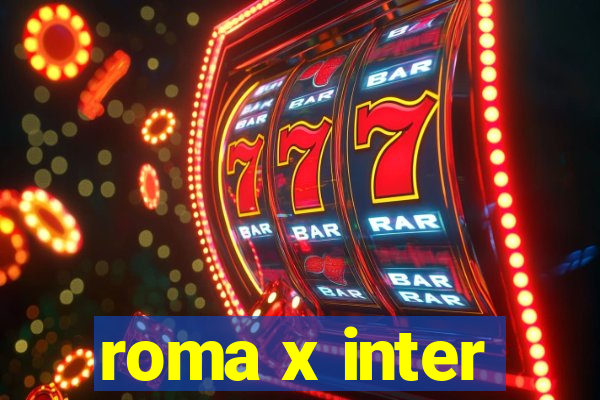 roma x inter