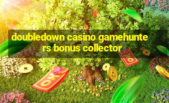 doubledown casino gamehunters bonus collector