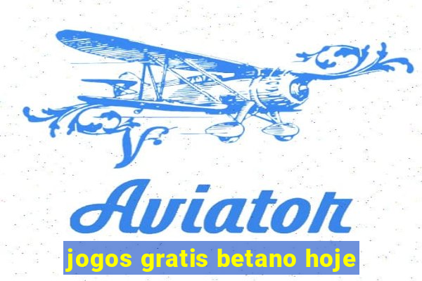 jogos gratis betano hoje