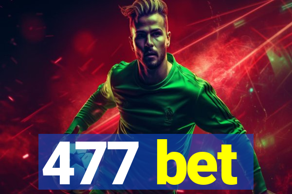 477 bet