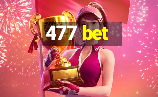 477 bet