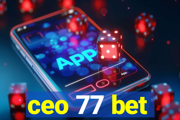 ceo 77 bet