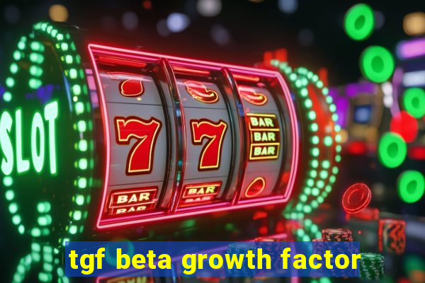 tgf beta growth factor