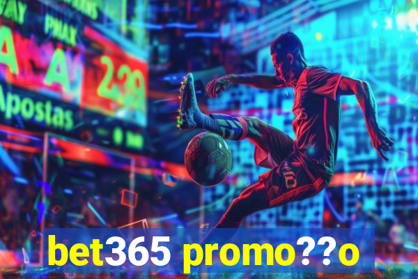 bet365 promo??o