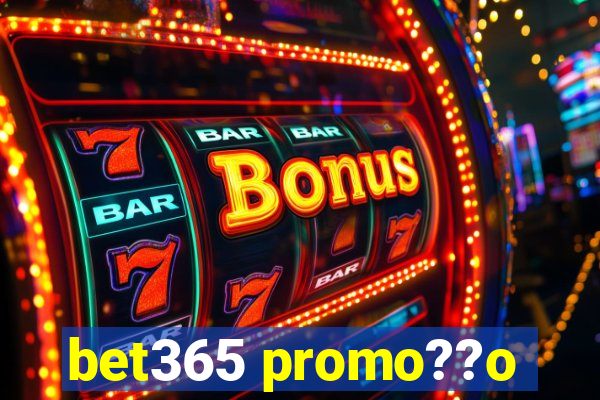 bet365 promo??o