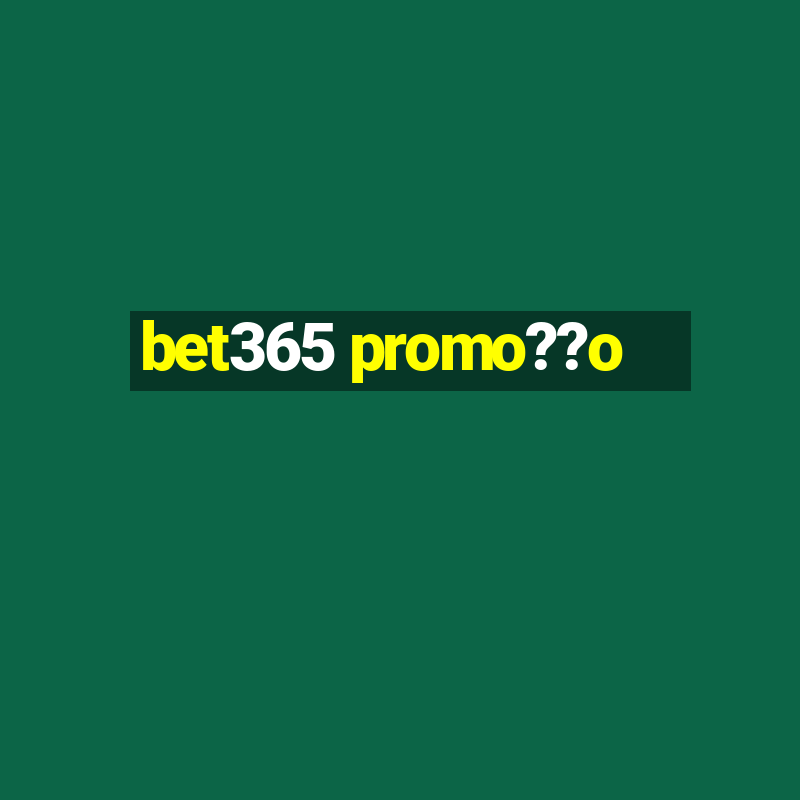 bet365 promo??o