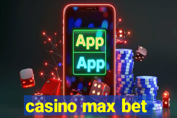 casino max bet