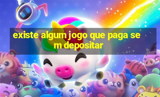 existe algum jogo que paga sem depositar