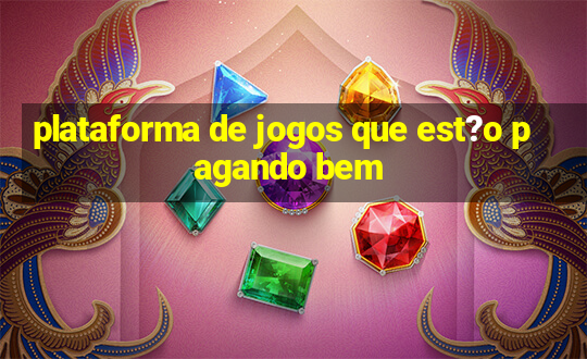 plataforma de jogos que est?o pagando bem