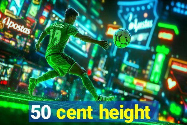 50 cent height